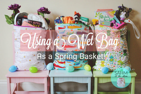 Using a Wet Bag as a Spring Basket