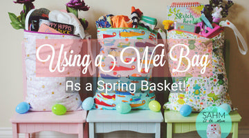 Using a Wet Bag as a Spring Basket